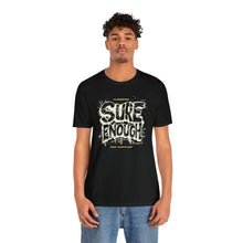 Load image into Gallery viewer, 'Sure Enough' Tee