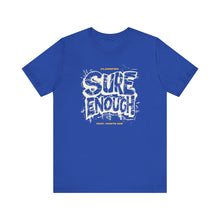 Load image into Gallery viewer, 'Sure Enough' Tee