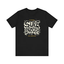 Load image into Gallery viewer, 'Sure Enough' Tee