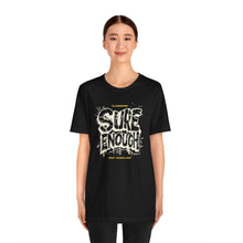 Load image into Gallery viewer, 'Sure Enough' Tee