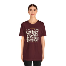 Load image into Gallery viewer, 'Sure Enough' Tee