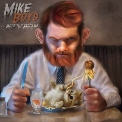 Mike Boyd - ...Note The Sarcasm - CD
